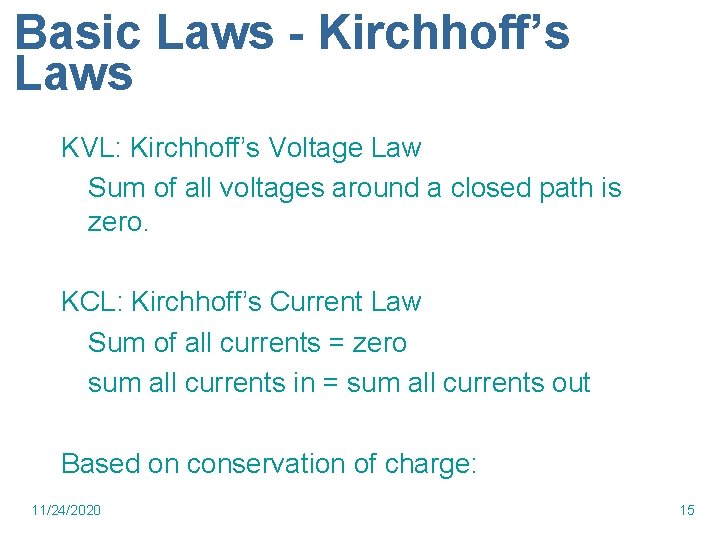 Basic Laws - Kirchhoff’s Laws KVL: Kirchhoff’s Voltage Law Sum of all voltages around