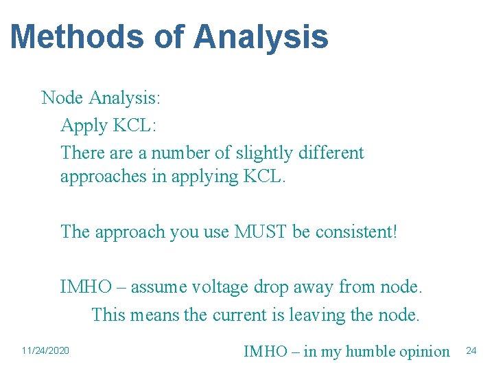 Methods of Analysis Node Analysis: Apply KCL: There a number of slightly different approaches