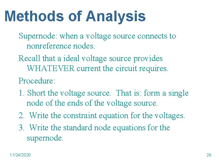 Methods of Analysis Supernode: when a voltage source connects to nonreference nodes. Recall that