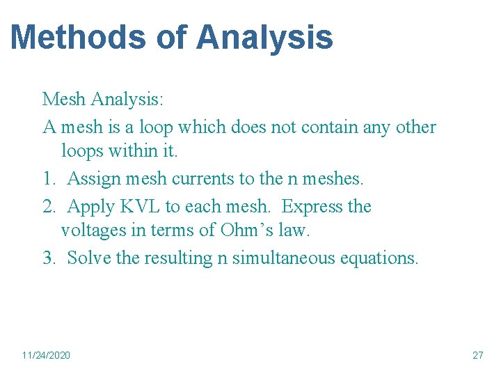 Methods of Analysis Mesh Analysis: A mesh is a loop which does not contain