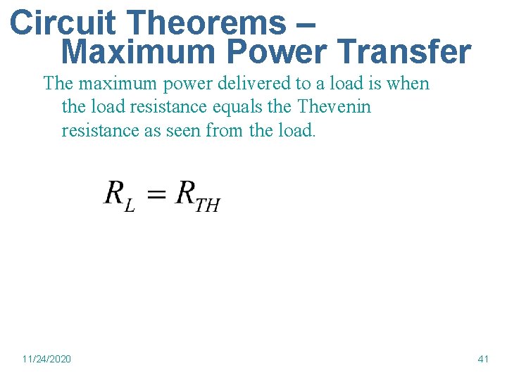 Circuit Theorems – Maximum Power Transfer The maximum power delivered to a load is