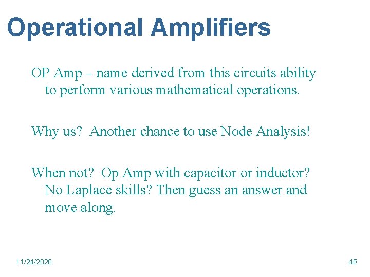 Operational Amplifiers OP Amp – name derived from this circuits ability to perform various