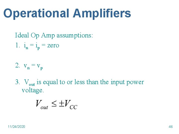 Operational Amplifiers Ideal Op Amp assumptions: 1. in = ip = zero 2. vn