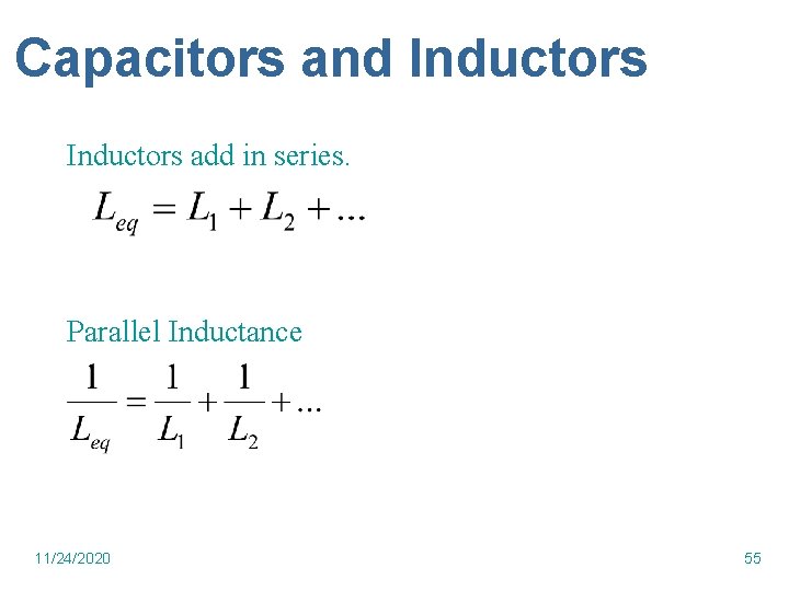 Capacitors and Inductors add in series. Parallel Inductance 11/24/2020 55 