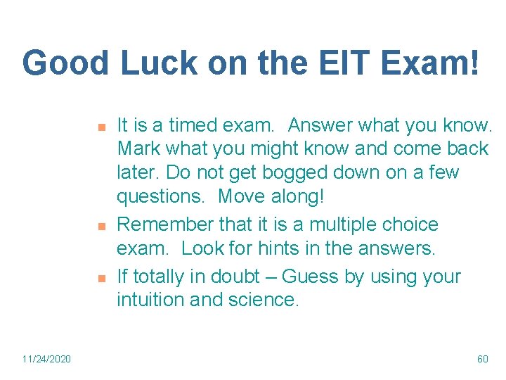 Good Luck on the EIT Exam! n n n 11/24/2020 It is a timed