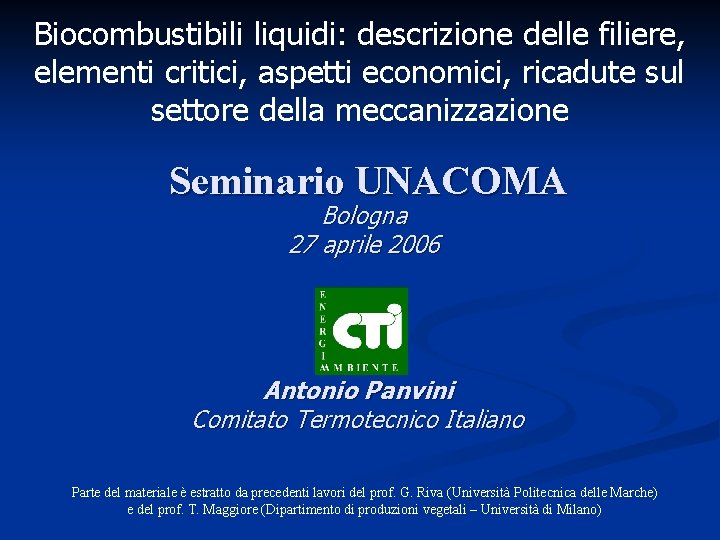 Biocombustibili liquidi: descrizione delle filiere, elementi critici, aspetti economici, ricadute sul settore della meccanizzazione