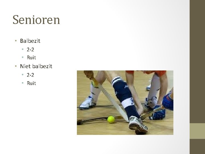 Senioren • Balbezit • 2 -2 • Ruit • Niet balbezit • 2 -2