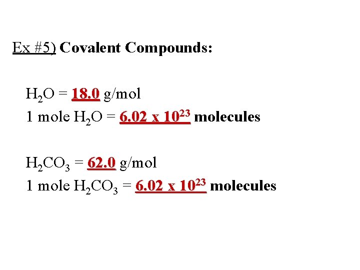 Ex #5) Covalent Compounds: H 2 O = 18. 0 g/mol 1 mole H