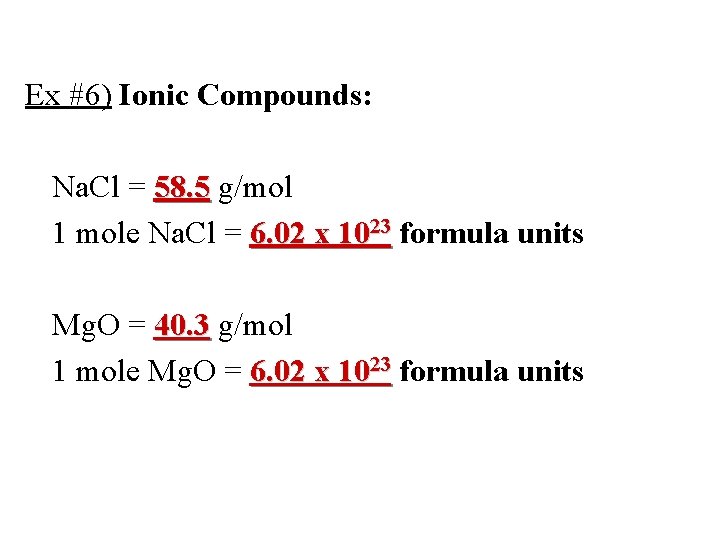 Ex #6) Ionic Compounds: Na. Cl = 58. 5 g/mol 1 mole Na. Cl