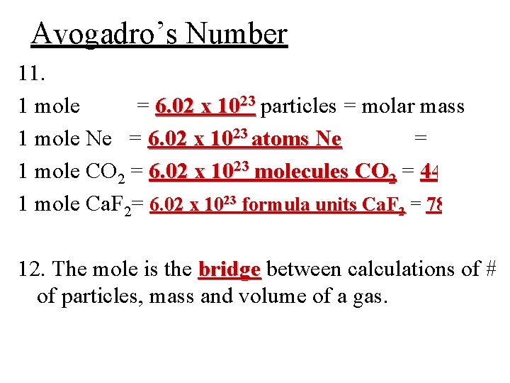 Avogadro’s Number 11. 1 mole = 6. 02 x 1023 particles = molar mass