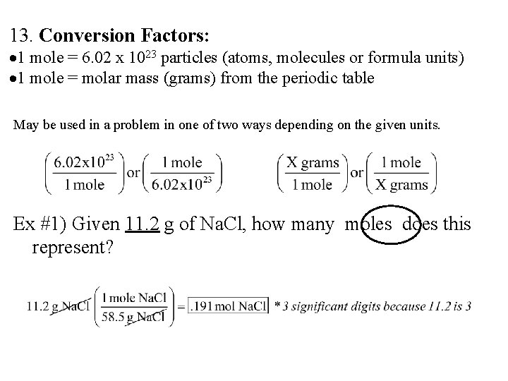 13. Conversion Factors: 1 mole = 6. 02 x 1023 particles (atoms, molecules or