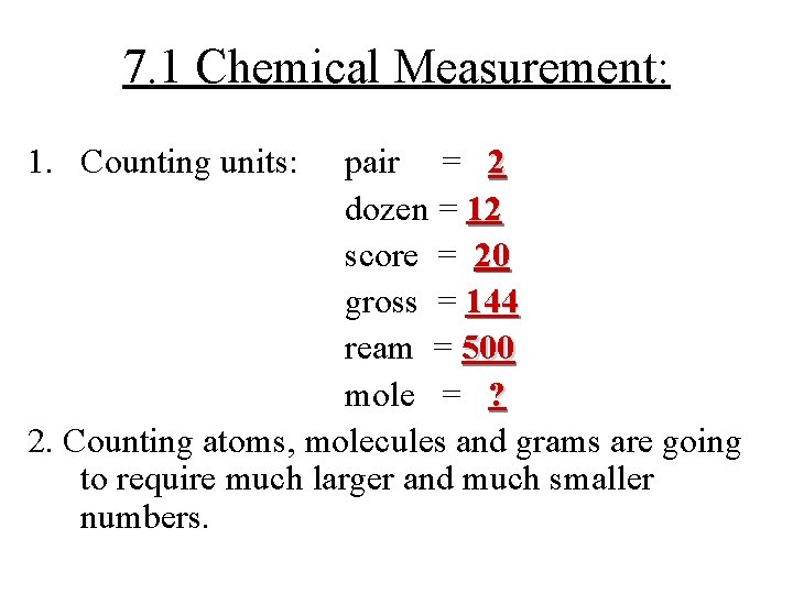 7. 1 Chemical Measurement: 1. Counting units: pair = 2 dozen = 12 score