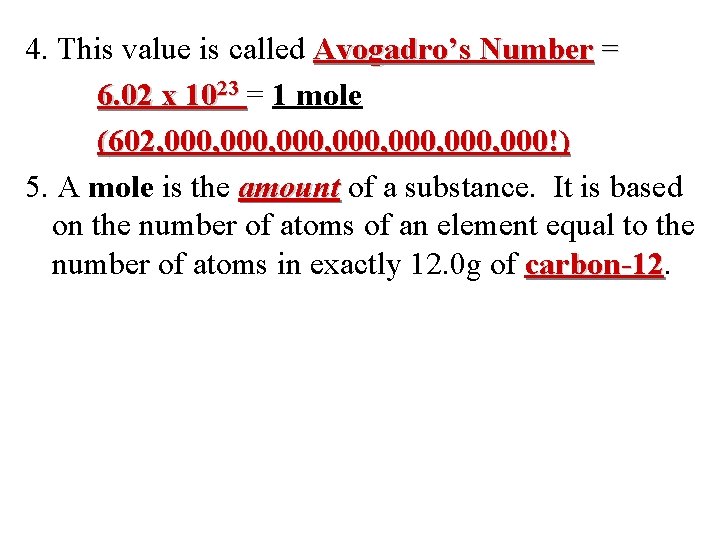 4. This value is called Avogadro’s Number = 6. 02 x 1023 = 1