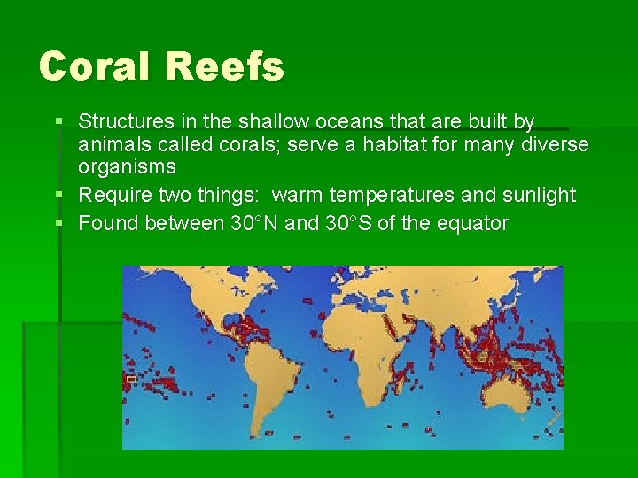 Coral Reefs § Structures in the shallow oceans that are built by animals called