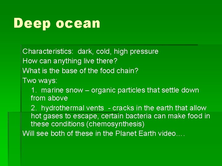 Deep ocean Characteristics: dark, cold, high pressure How can anything live there? What is