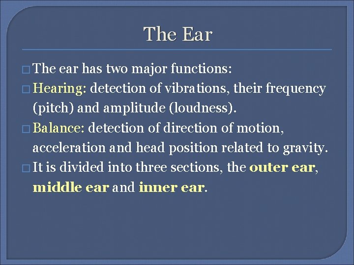 The Ear � The ear has two major functions: � Hearing: detection of vibrations,