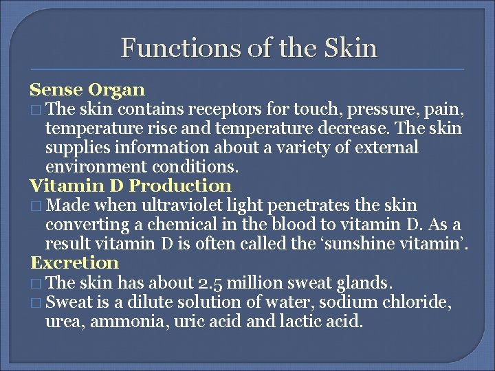 Functions of the Skin Sense Organ � The skin contains receptors for touch, pressure,