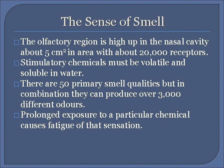 The Sense of Smell � The olfactory region is high up in the nasal