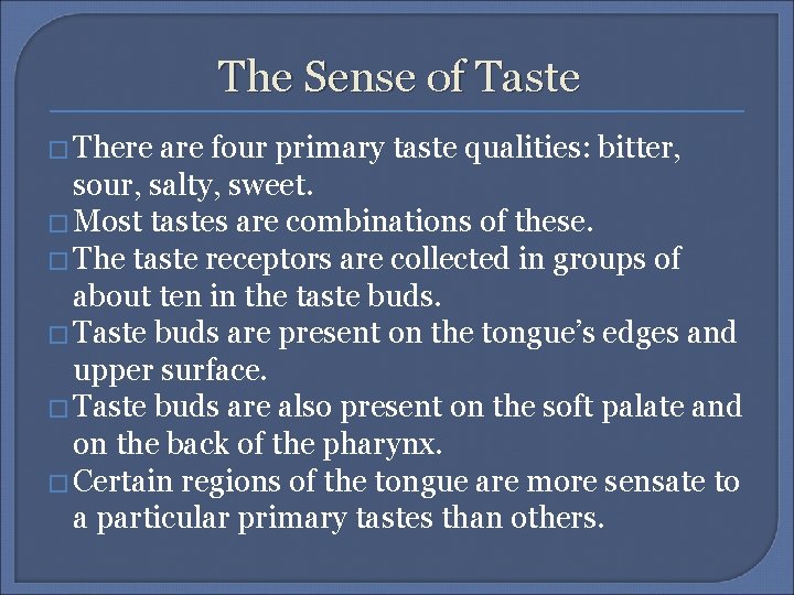 The Sense of Taste � There are four primary taste qualities: bitter, sour, salty,