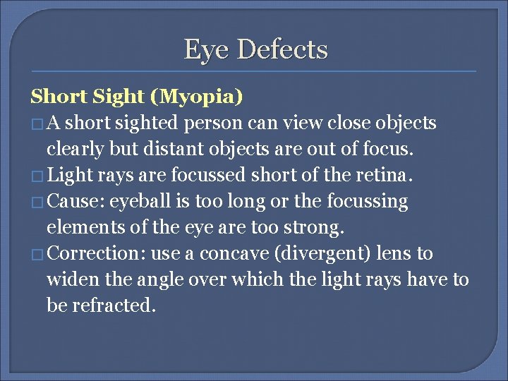 Eye Defects Short Sight (Myopia) � A short sighted person can view close objects