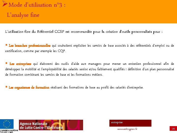 ØMode d’utilisation n° 3 : L’analyse fine L’utilisation fine du Référentiel CCSP est recommandée