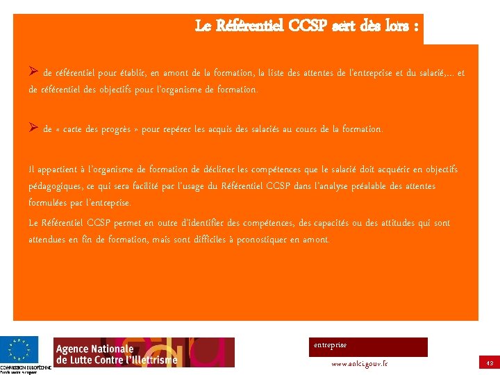 Le Référentiel CCSP sert dès lors : Ø de référentiel pour établir, en amont