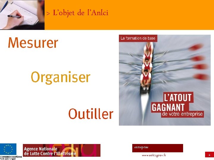 > L’objet de l’Anlci entreprise www. anlci. gouv. fr 6 