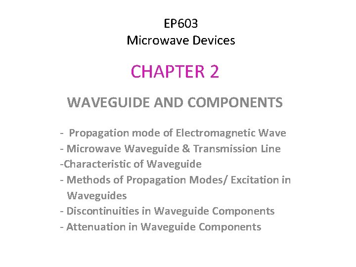 EP 603 Microwave Devices CHAPTER 2 WAVEGUIDE AND COMPONENTS - Propagation mode of Electromagnetic