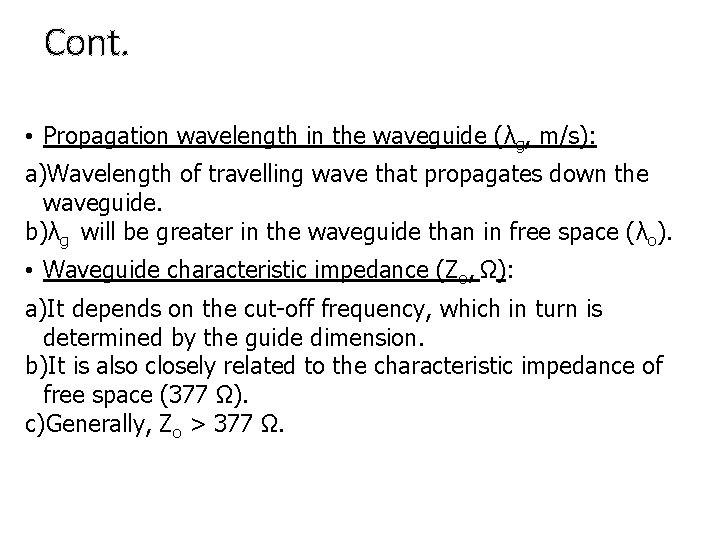 Cont. • Propagation wavelength in the waveguide (λg, m/s): a)Wavelength of travelling wave that