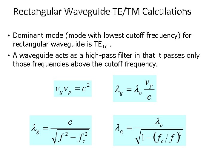 Rectangular Waveguide TE/TM Calculations • Dominant mode (mode with lowest cutoff frequency) for rectangular