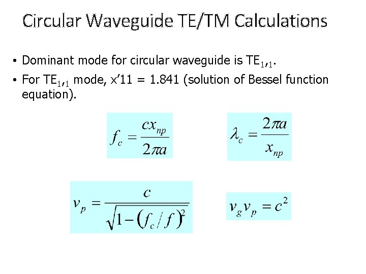 Circular Waveguide TE/TM Calculations • Dominant mode for circular waveguide is TE 1, 1.