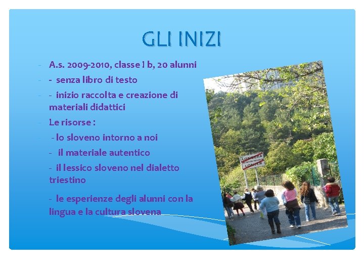 GLI INIZI - A. s. 2009 -2010, classe I b, 20 alunni - -