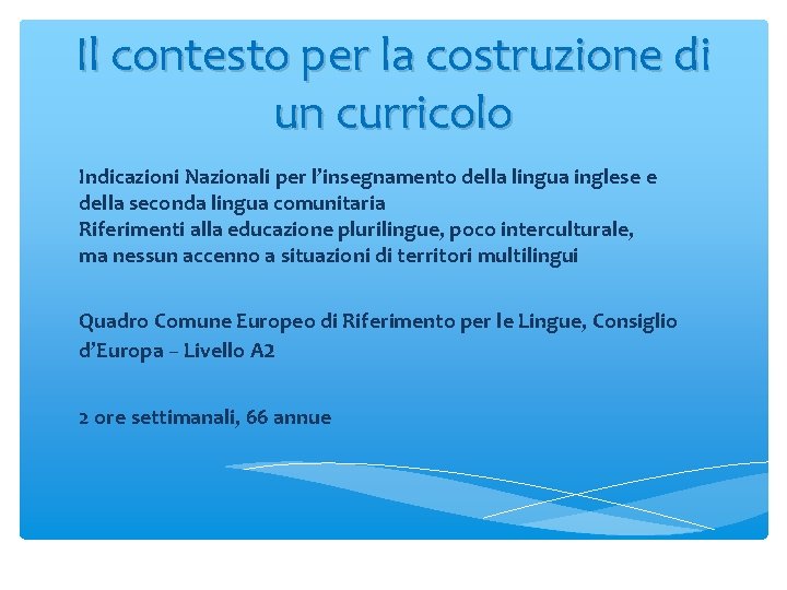 Il contesto per la costruzione di un curricolo Indicazioni Nazionali per l’insegnamento della lingua