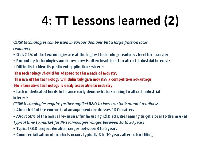 4: TT Lessons learned (2) CERN technologies can be used in various domains but 4: TT Lessons learned (2) CERN technologies can be used in various domains but
