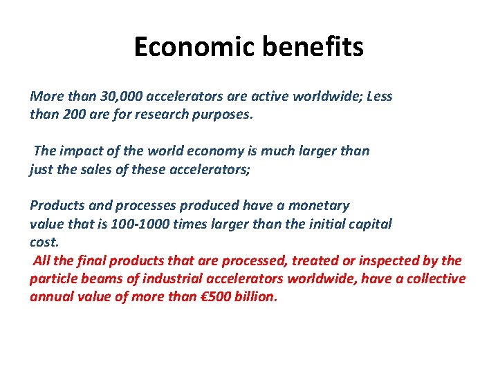 Economic benefits More than 30, 000 accelerators are active worldwide; Less than 200 are Economic benefits More than 30, 000 accelerators are active worldwide; Less than 200 are
