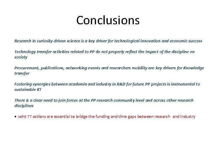 Conclusions Research in curiosity-driven science is a key driver for technological innovation and economic Conclusions Research in curiosity-driven science is a key driver for technological innovation and economic