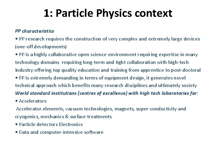 1: Particle Physics context PP characteristics • PP research requires the construction of very 1: Particle Physics context PP characteristics • PP research requires the construction of very
