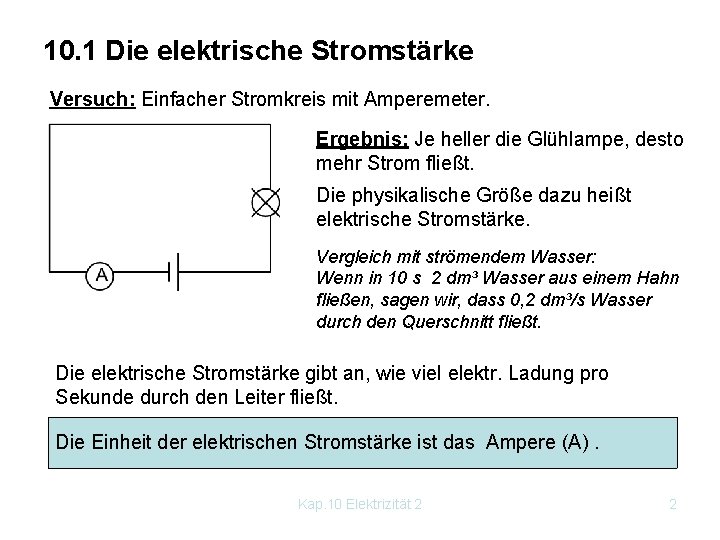 10. 1 Die elektrische Stromstärke Versuch: Einfacher Stromkreis mit Amperemeter. Ergebnis: Je heller die