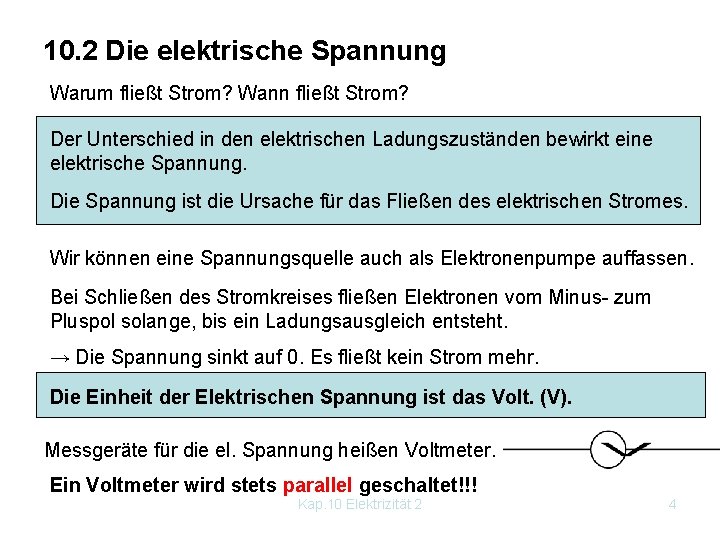 10. 2 Die elektrische Spannung Warum fließt Strom? Wann fließt Strom? Der Unterschied in