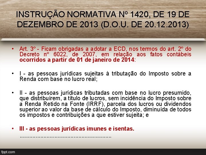 INSTRUÇÃO NORMATIVA Nº 1420, DE 19 DE DEZEMBRO DE 2013 (D. O. U. DE