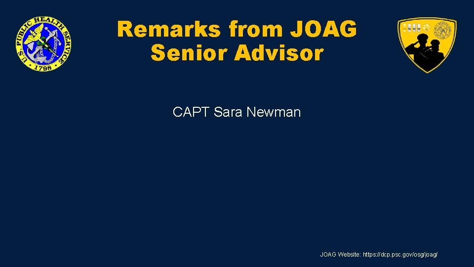 Remarks from JOAG Senior Advisor CAPT Sara Newman JOAG Website: https: //dcp. psc. gov/osg/joag/ Remarks from JOAG Senior Advisor CAPT Sara Newman JOAG Website: https: //dcp. psc. gov/osg/joag/