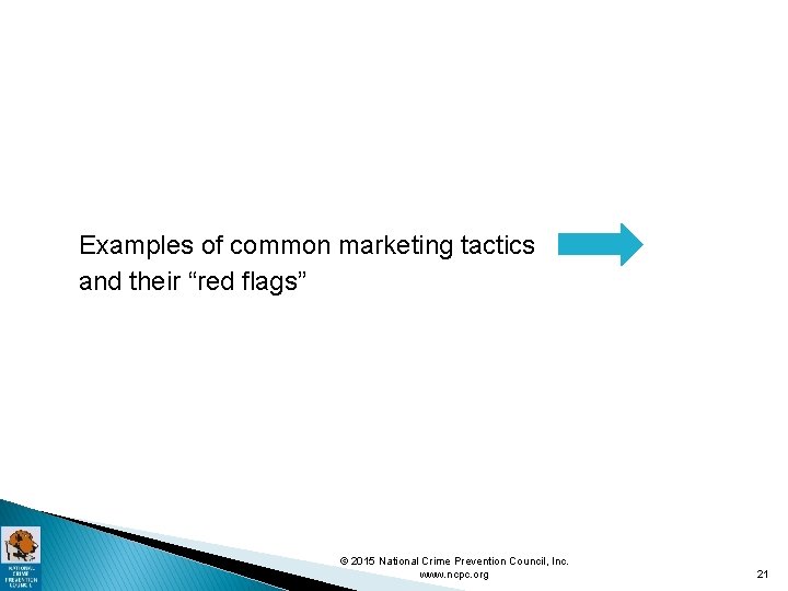  Examples of common marketing tactics and their “red flags” © 2015 National Crime