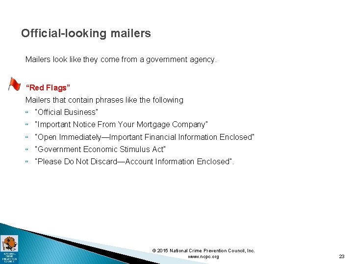 Official-looking mailers Mailers look like they come from a government agency. “Red Flags” Mailers