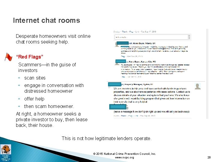 Internet chat rooms Desperate homeowners visit online chat rooms seeking help. “Red Flags” Scammers—in