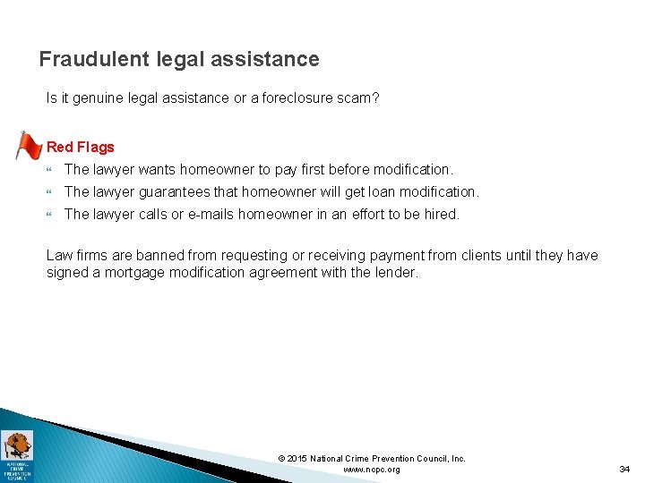 Fraudulent legal assistance Is it genuine legal assistance or a foreclosure scam? Red Flags