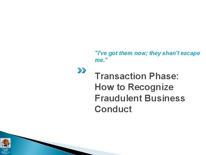 "I've got them now; they shan't escape me. " Transaction Phase: How to Recognize