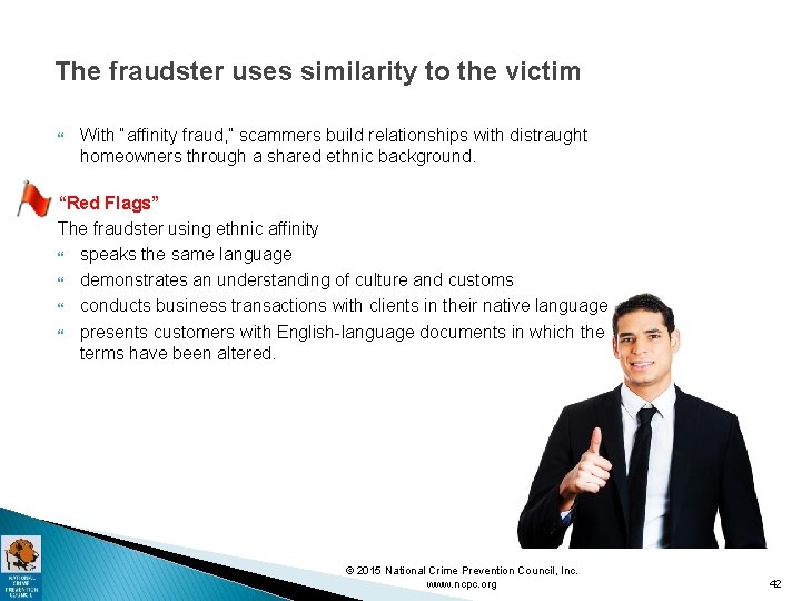 The fraudster uses similarity to the victim With “affinity fraud, ” scammers build relationships