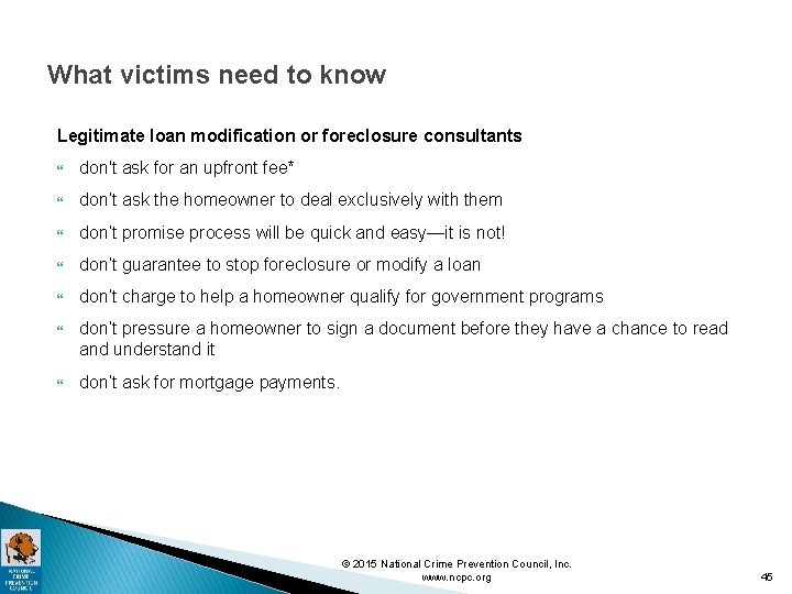 What victims need to know Legitimate loan modification or foreclosure consultants don't ask for
