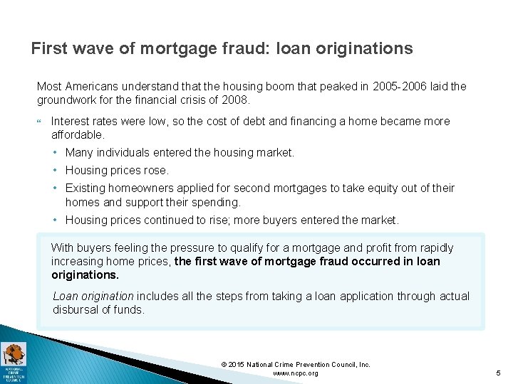 First wave of mortgage fraud: loan originations Most Americans understand that the housing boom