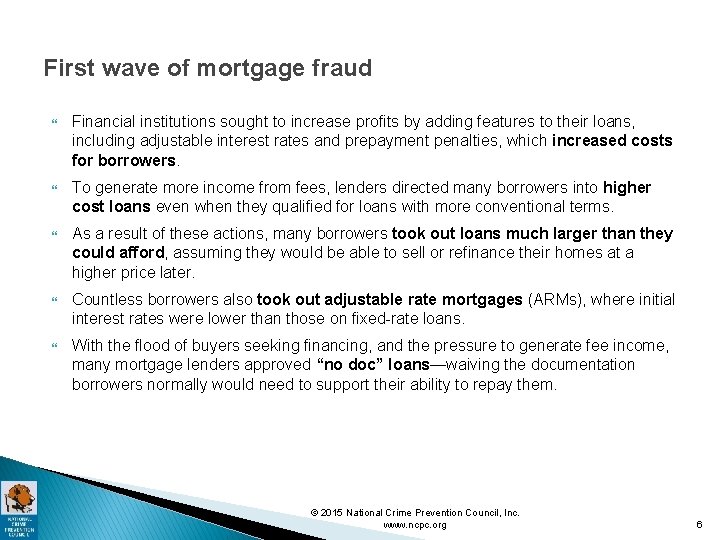 First wave of mortgage fraud Financial institutions sought to increase profits by adding features